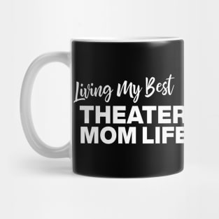 Living My Best Theater Mom Life Mug